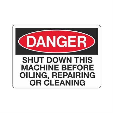 Danger Shut Down Machine Before Oiling
Repair/Clean Sign